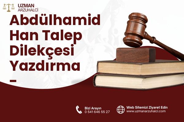 Abdülhamid Han Talep Dilekçesi Yazdırma - Onikişubat