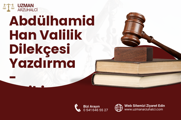 Abdülhamid Han Valilik Dilekçesi Yazdırma - Onikişubat