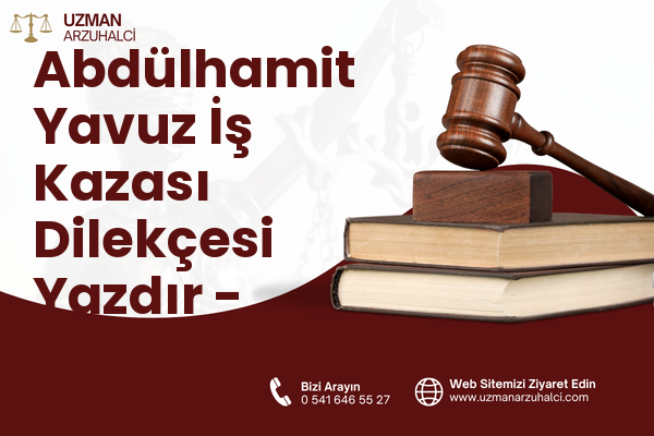Abdülhamit Yavuz İş Kazası Dilekçesi Yazdır - Gaziemir