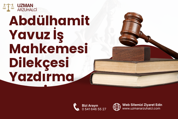 Abdülhamit Yavuz İş Mahkemesi Dilekçesi Yazdırma - Gaziemir