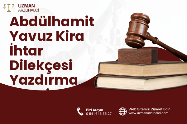 Abdülhamit Yavuz Kira İhtar Dilekçesi Yazdırma - Gaziemir