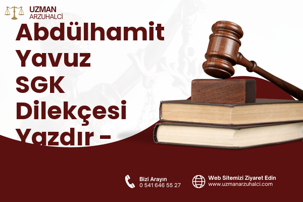 Abdülhamit Yavuz SGK Dilekçesi Yazdır - Gaziemir