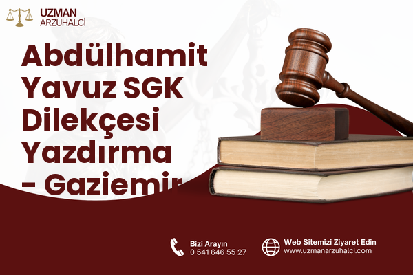 Abdülhamit Yavuz SGK Dilekçesi Yazdırma - Gaziemir