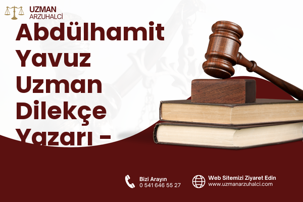 Abdülhamit Yavuz Uzman Dilekçe Yazarı - Gaziemir