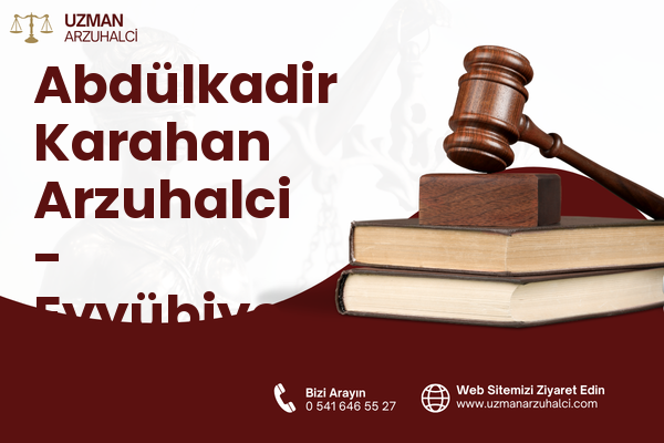 Abdülkadir Karahan Arzuhalci - Eyyübiye
