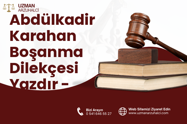 Abdülkadir Karahan Boşanma Dilekçesi Yazdır - Eyyübiye