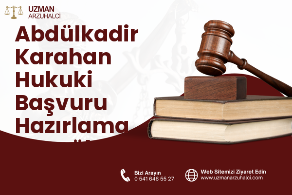Abdülkadir Karahan Hukuki Başvuru Hazırlama - Eyyübiye