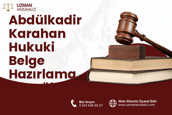 Abdülkadir Karahan Hukuki Belge Hazırlama - Eyyübiye