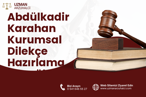 Abdülkadir Karahan Kurumsal Dilekçe Hazırlama - Eyyübiye