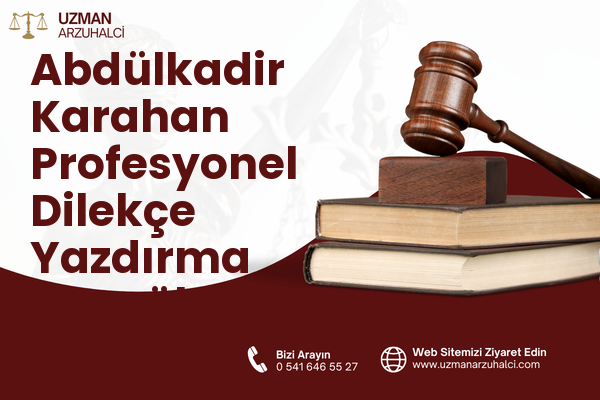 Abdülkadir Karahan Profesyonel Dilekçe Yazdırma - Eyyübiye
