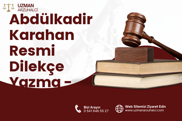 Abdülkadir Karahan Resmi Dilekçe Yazma - Eyyübiye