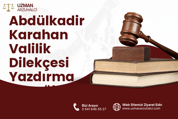 Abdülkadir Karahan Valilik Dilekçesi Yazdırma - Eyyübiye