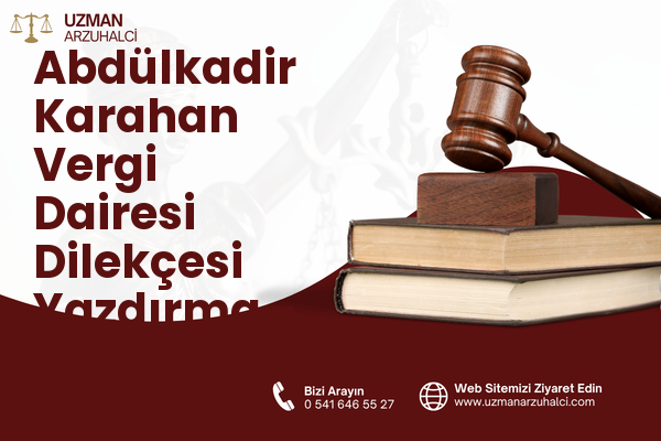 Abdülkadir Karahan Vergi Dairesi Dilekçesi Yazdırma - Eyyübiye