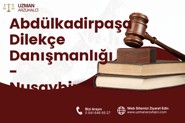 Abdülkadirpaşa Dilekçe Danışmanlığı - Nusaybin