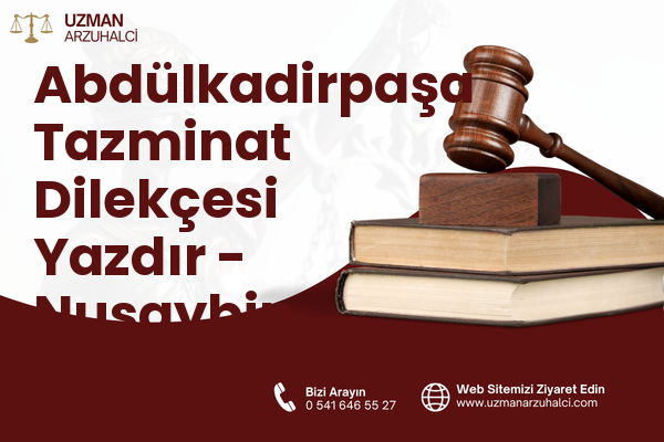 Abdülkadirpaşa Tazminat Dilekçesi Yazdır - Nusaybin