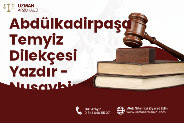 Abdülkadirpaşa Temyiz Dilekçesi Yazdır - Nusaybin