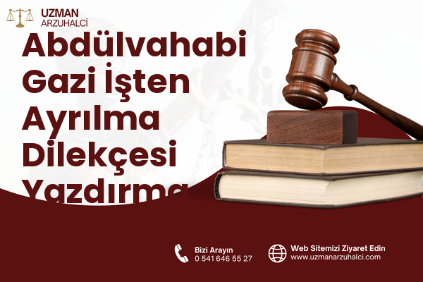 Abdülvahabi Gazi İşten Ayrılma Dilekçesi Yazdırma - Merkez