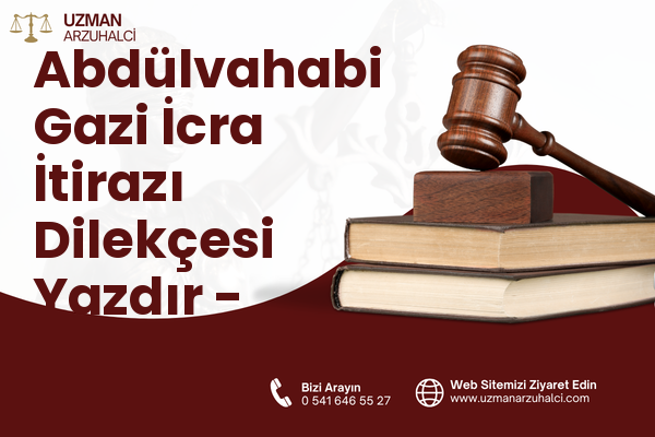 Abdülvahabi Gazi İcra İtirazı Dilekçesi Yazdır - Merkez
