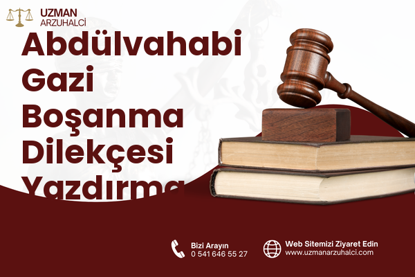 Abdülvahabi Gazi Boşanma Dilekçesi Yazdırma - Merkez