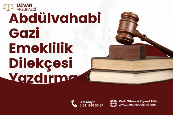 Abdülvahabi Gazi Emeklilik Dilekçesi Yazdırma - Merkez