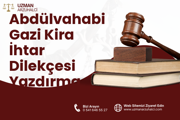 Abdülvahabi Gazi Kira İhtar Dilekçesi Yazdırma - Merkez