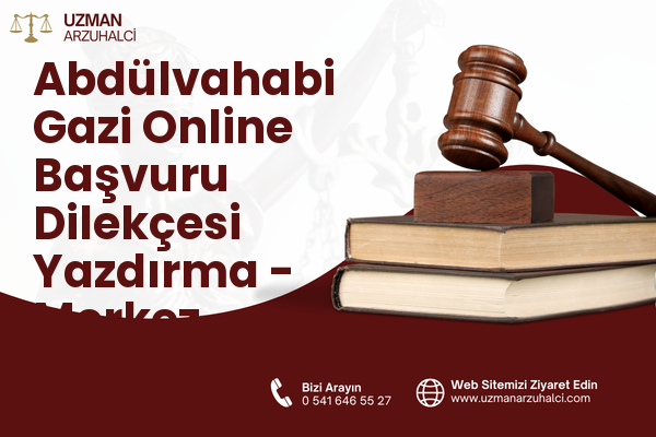 Abdülvahabi Gazi Online Başvuru Dilekçesi Yazdırma - Merkez