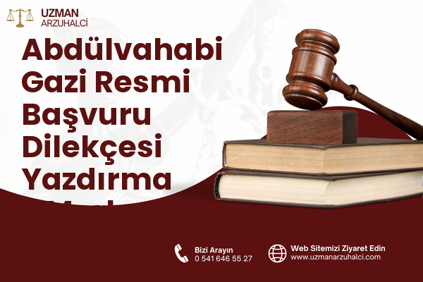 Abdülvahabi Gazi Resmi Başvuru Dilekçesi Yazdırma - Merkez
