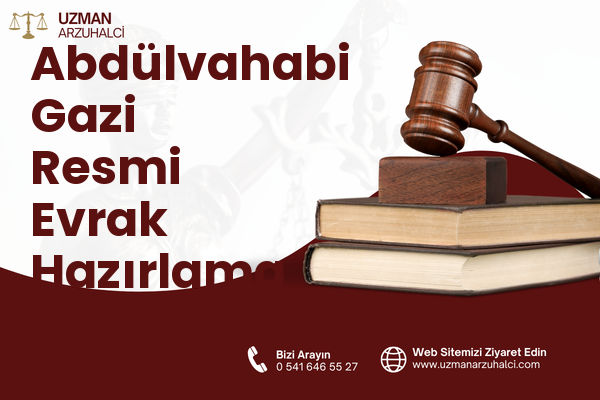 Abdülvahabi Gazi Resmi Evrak Hazırlama - Merkez