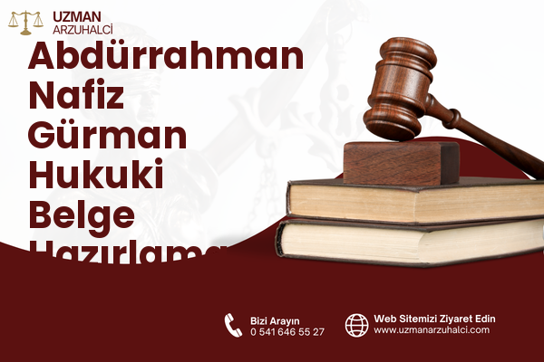 Abdürrahman Nafiz Gürman Hukuki Belge Hazırlama - Güngören