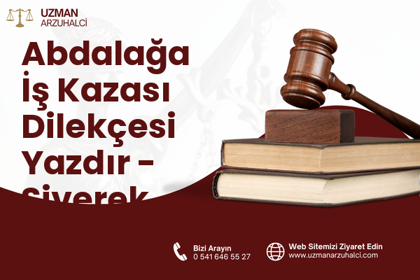 Abdalağa İş Kazası Dilekçesi Yazdır - Siverek