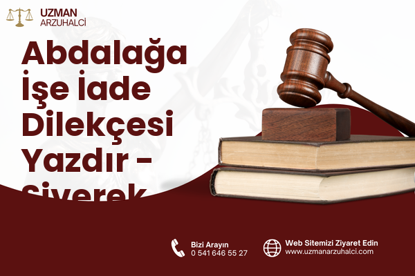 Abdalağa İşe İade Dilekçesi Yazdır - Siverek