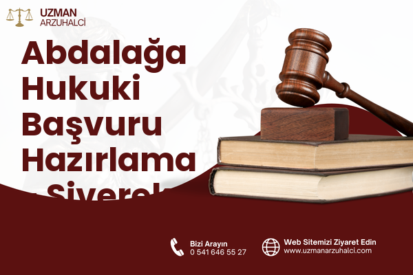 Abdalağa Hukuki Başvuru Hazırlama - Siverek