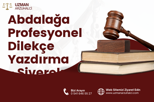 Abdalağa Profesyonel Dilekçe Yazdırma - Siverek