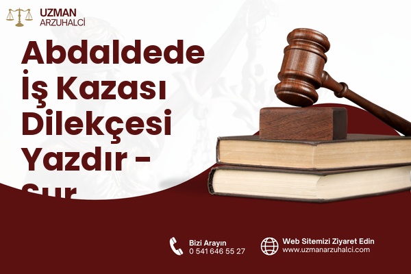 Abdaldede İş Kazası Dilekçesi Yazdır - Sur
