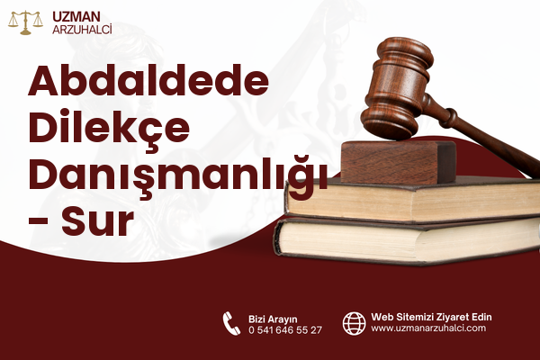 Abdaldede Dilekçe Danışmanlığı - Sur
