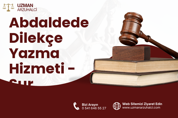 Abdaldede Dilekçe Yazma Hizmeti - Sur