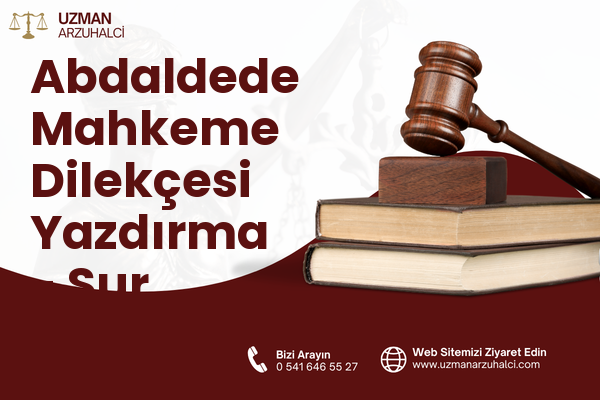 Abdaldede Mahkeme Dilekçesi Yazdırma - Sur
