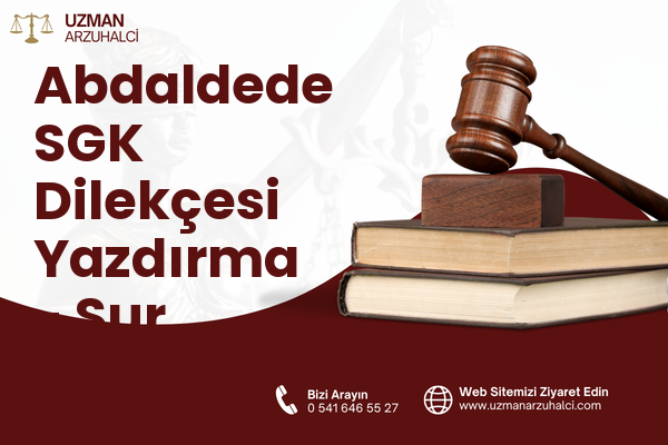 Abdaldede SGK Dilekçesi Yazdırma - Sur