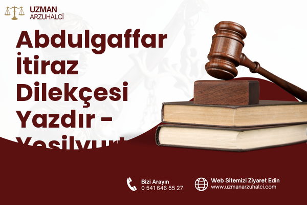 Abdulgaffar İtiraz Dilekçesi Yazdır - Yeşilyurt
