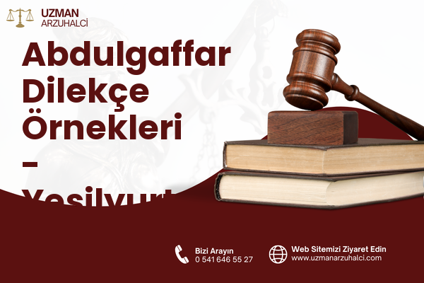 Abdulgaffar Dilekçe Örnekleri - Yeşilyurt