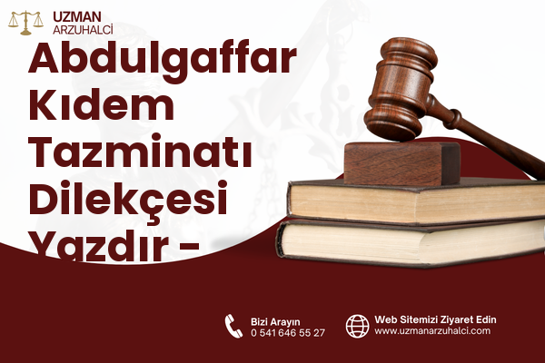 Abdulgaffar Kıdem Tazminatı Dilekçesi Yazdır - Yeşilyurt
