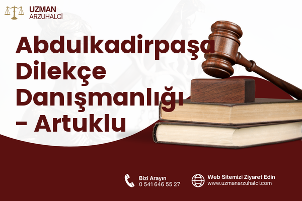 Abdulkadirpaşa Dilekçe Danışmanlığı - Artuklu