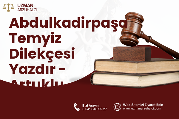 Abdulkadirpaşa Temyiz Dilekçesi Yazdır - Artuklu
