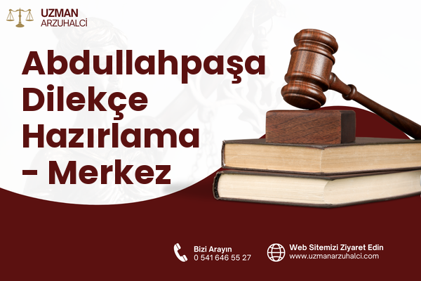 Abdullahpaşa Dilekçe Hazırlama - Merkez