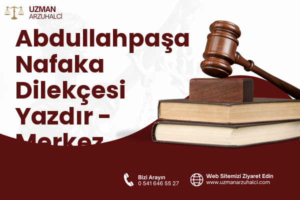 Abdullahpaşa Nafaka Dilekçesi Yazdır - Merkez