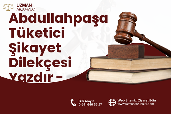 Abdullahpaşa Tüketici Şikayet Dilekçesi Yazdır - Merkez