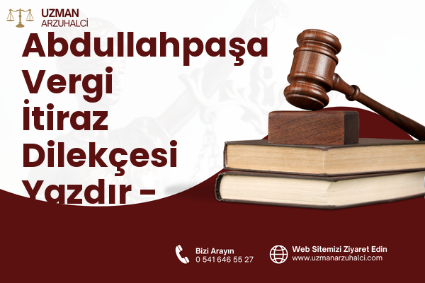 Abdullahpaşa Vergi İtiraz Dilekçesi Yazdır - Merkez