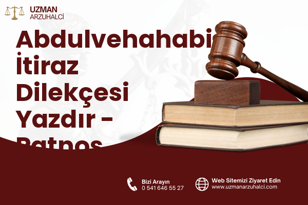 Abdulvehahabi İtiraz Dilekçesi Yazdır - Patnos
