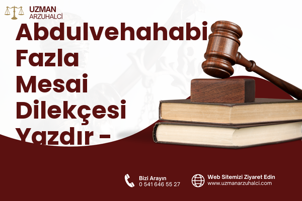Abdulvehahabi Fazla Mesai Dilekçesi Yazdır - Patnos