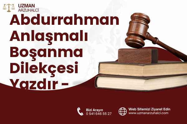Abdurrahman Anlaşmalı Boşanma Dilekçesi Yazdır - Aziziye